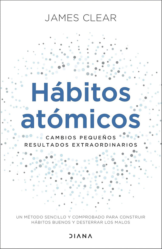 Hábitos atómicos: Cambios pequeños, resultados extraordinarios (Autoconocimiento)